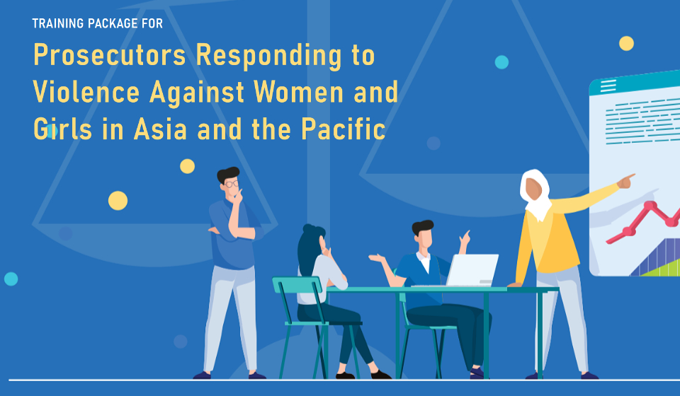 Training Package for Prosecutors Responding to Violence against Women and Girls in Asia and the Pacific