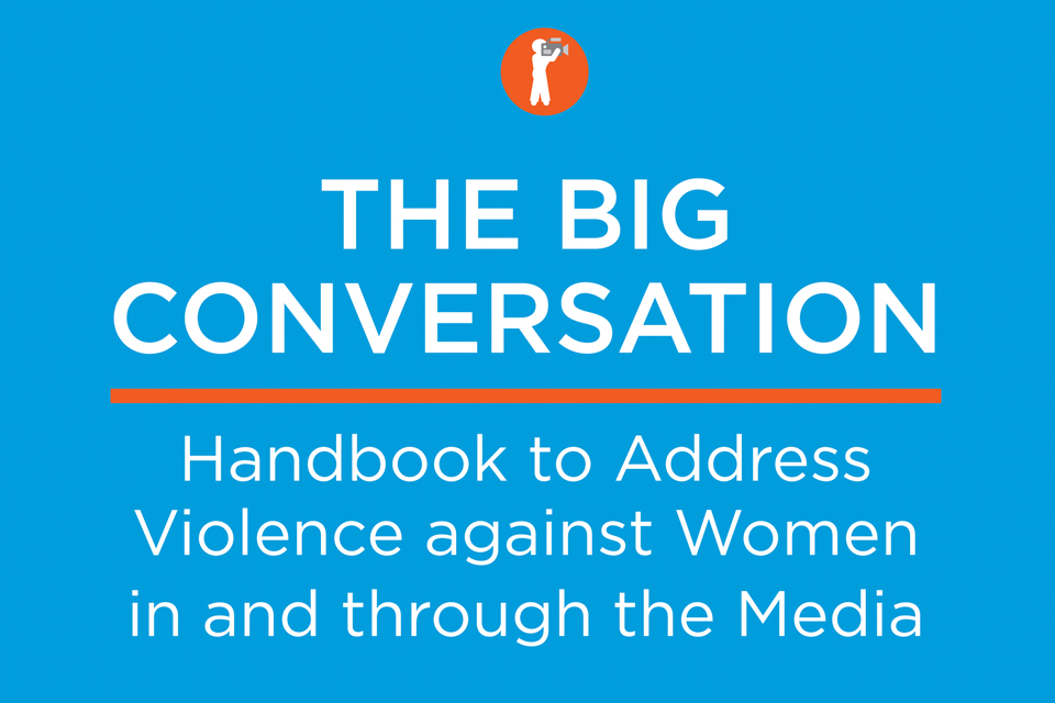 The big conversation: Handbook to address violence against women in and through the media