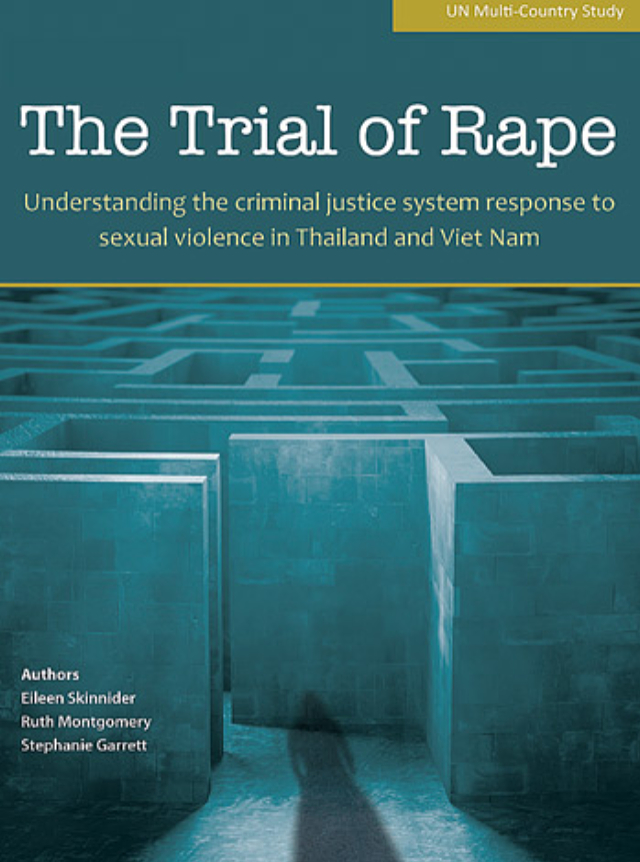 THE TRIAL OF RAPE: Understanding the criminal justice system response to sexual violence in Thailand and Viet Nam