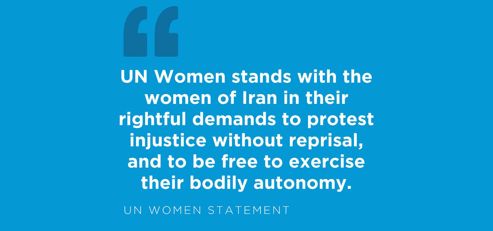 UN Women stands with the women of Iran in their rightful demands to protest injustice without reprisal, and to be free to exercise their bodily autonomy