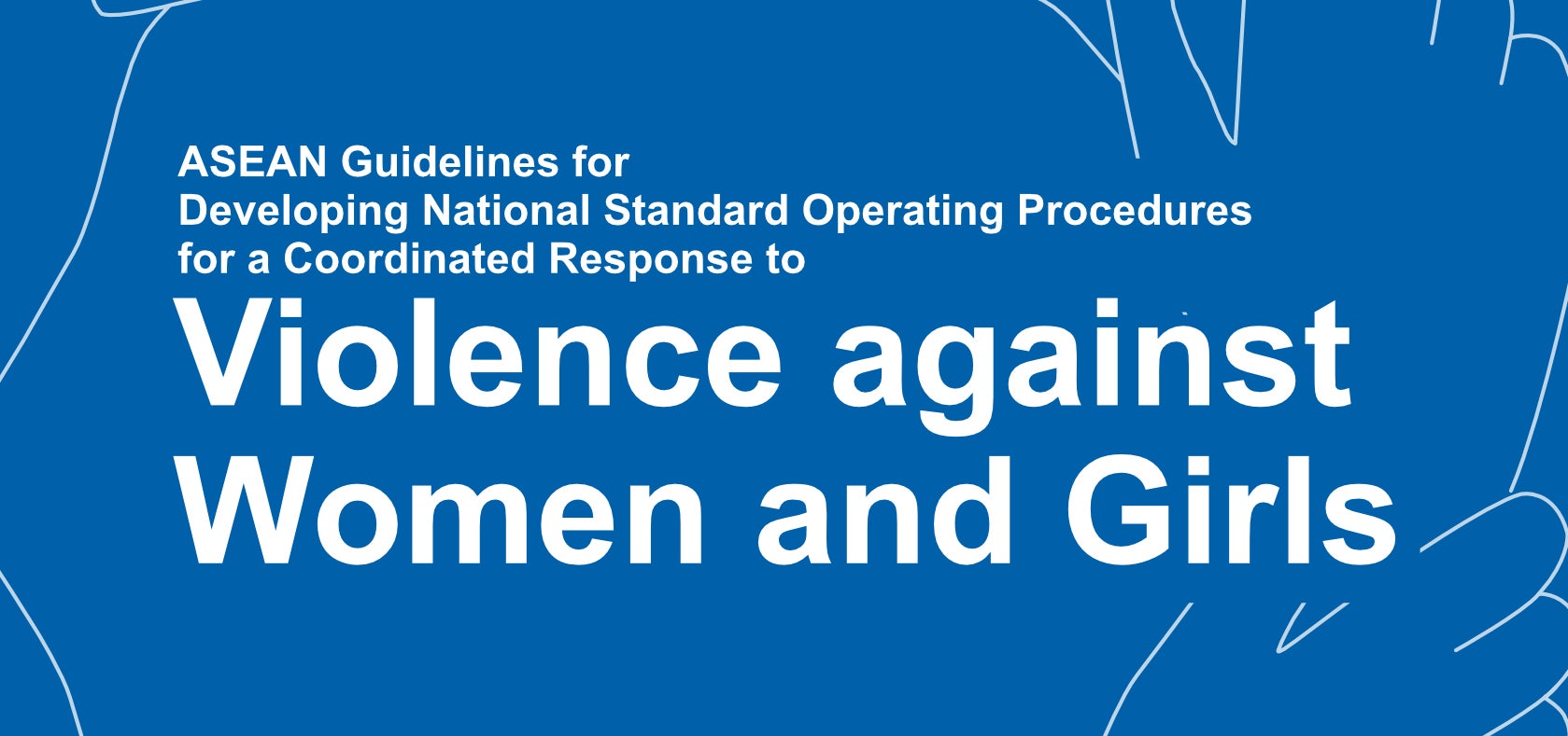 ASEAN Guidelines for Developing National Standard Operating Procedures for a Coordinated Response to Violence against Women and Girls