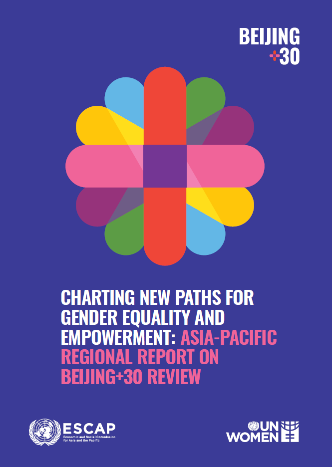 Charting new paths for gender equality and empowerment : Asia-Pacific regional report on Beijing+30 review