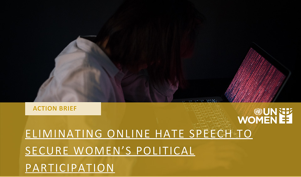 ELIMINATING ONLINE HATE SPEECH TO SECURE WOMEN’S POLITICAL PARTICIPATION
