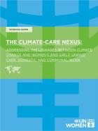 Working paper: The climate–care nexus: Addressing the linkages between climate change and women’s and girls’ unpaid care, domestic, and communal work