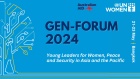 Gen-Forum 2024: Young Leaders for Women, Peace and Security in Asia and the Pacific
