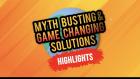 Embedded thumbnail for Myth Busting and Ground Breaking Solutions | Highlights