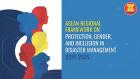 Embedded thumbnail for ASEAN Regional Framework on Protection, Gender, and Inclusion in Disaster Management 2021-2025